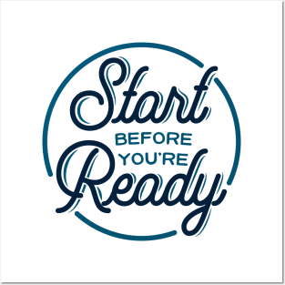 Start before you're ready - motivational quote, typography Posters and Art